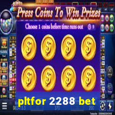 pltfor 2288 bet